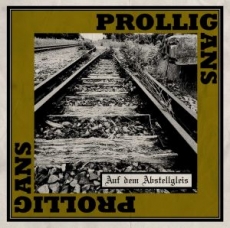 PROLLIGANS - AUF DEM ABSTELLGLEIS