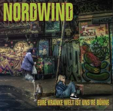 NORDWIND - EURE KRANKE WELT IST UNS`RE BÜHNE - LP