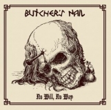 BUTCHERS NAIL - NO WILL, NO WAY