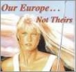 Our Europe- Not theirs