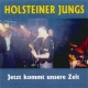 Holsteiner Jungs- Jetzt kommt unsere Zeit